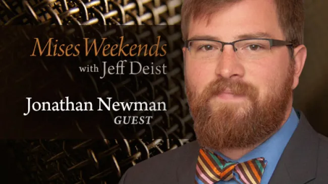 Jonathan Newman on Mises Weekends